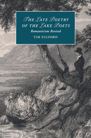 bokomslag The Late Poetry of the Lake Poets