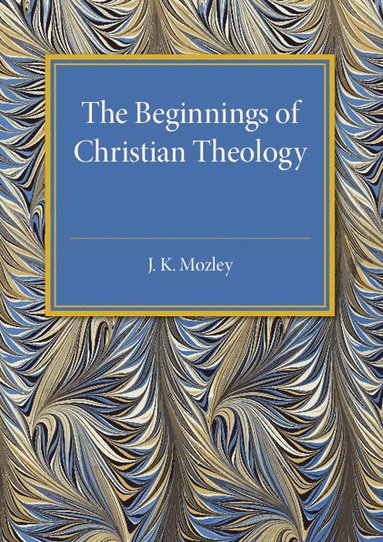 bokomslag The Beginnings of Christian Theology