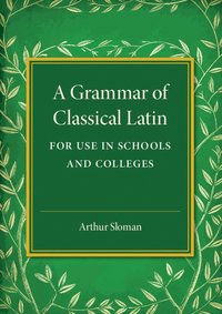 bokomslag A Grammar of Classical Latin