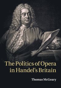 bokomslag The Politics of Opera in Handel's Britain