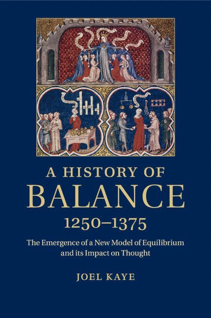 Joel Kaye, Columbia University) Kaye, Joel (Barnard College - A History of Balance, 1250-1375, Häftad