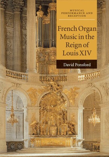 David Ponsford - French Organ Music in the Reign of Louis XIV, Häftad
