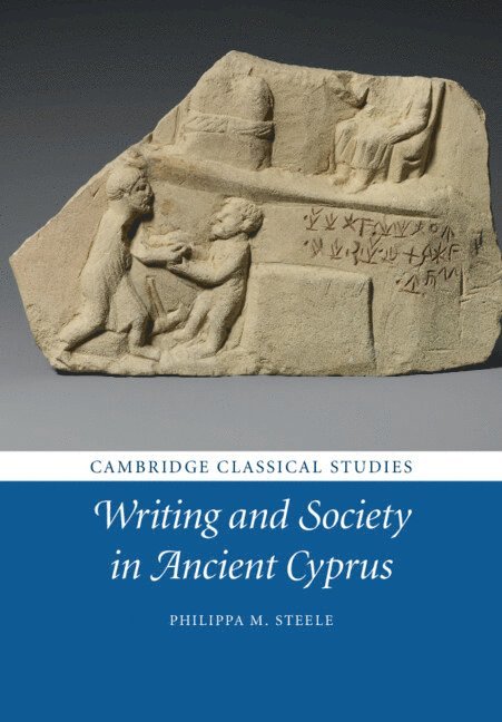 Philippa M. Steele, Cambridge) Steele, Philippa M. (Magdalene College, Philippa M Steele - Writing and Society in Ancient Cyprus, Häftad