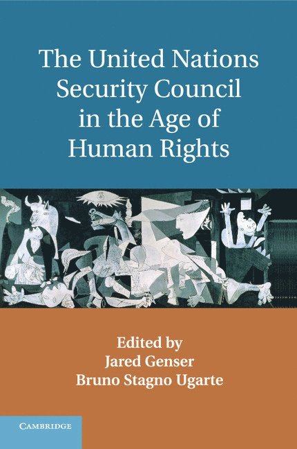 Jared Genser, Bruno Stagno Ugarte - The United Nations Security Council in the Age of Human Rights, Häftad