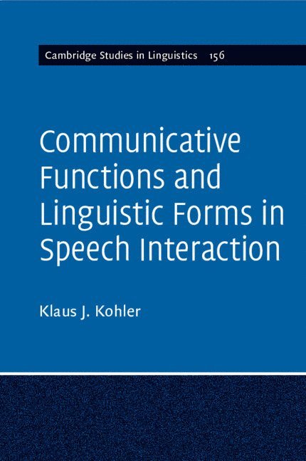 Klaus J. Kohler - Communicative Functions and Linguistic Forms in Speech Interaction: Volume 156, Häftad