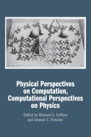 Physical Perspectives on Computation, Computational Perspectives on Physics 1