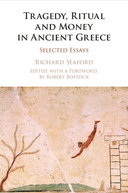Richard Seaford, Richard (University of Exeter) Seaford, Robert Bostock, Australia) Bostock, Robert (University of New England - Tragedy, Ritual and Money in Ancient Greece, Häftad