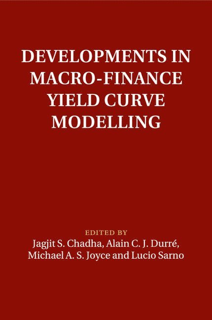 Jagjit S. Chadha, Frankfurt) Durre, Alain C. J. (European Central Bank, Michael A. S. (Bank of England) Joyce, Lucio (City University London) Sarno, Alain C. J. Durré, Michael A. S. Joyce - Developments in Macro-Finance Yield Curve Modelling, Häftad