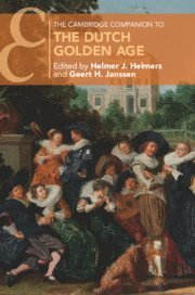 Helmer J. Helmers, Geert H. Janssen, Helmer J. (Universiteit van Amsterdam) Helmers, Geert H. (Universiteit van Amsterdam) Janssen - The Cambridge Companion to the Dutch Golden Age, Häftad