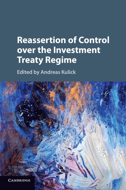 Reassertion of Control over the Investment Treaty Regime 1