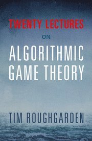 Tim Roughgarden, California) Roughgarden, Tim (Stanford University - Twenty Lectures on Algorithmic Game Theory, Häftad