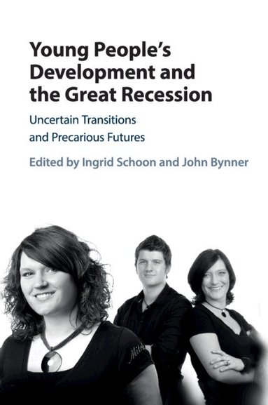Ingrid Schoon, John Bynner - Young People's Development and the Great Recession, Häftad