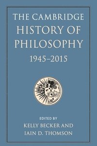 bokomslag The Cambridge History of Philosophy, 1945-2015