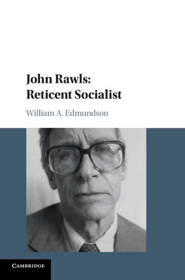 William A. Edmundson - John Rawls: Reticent Socialist, Häftad