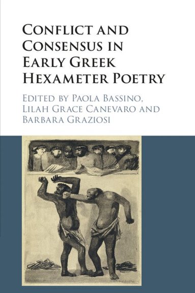 Paola Bassino, Lilah Grace Canevaro, Barbara Graziosi - Conflict and Consensus in Early Greek Hexameter Poetry, Häftad