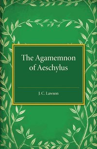 bokomslag The Agamemnon of Aeschylus