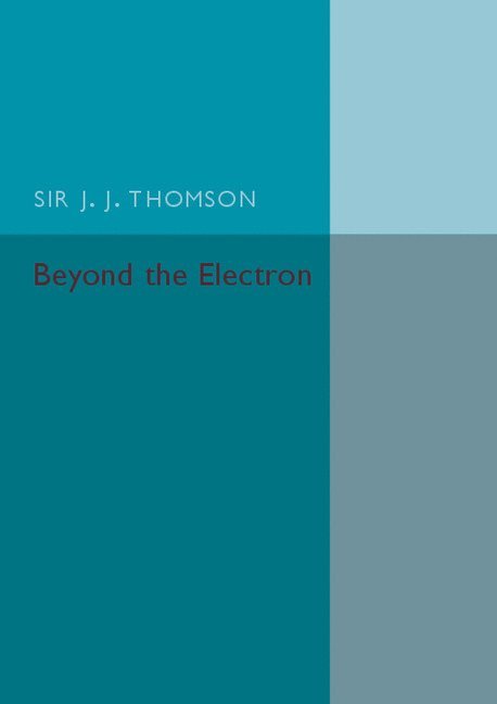 J. J. Thomson, Sir J. J. Thomson - Beyond the Electron, Häftad