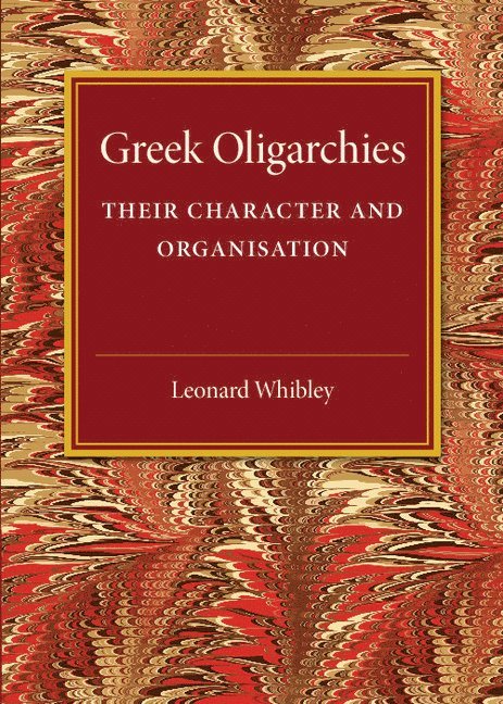 Leonard Whibley - Greek Oligarchies, Häftad
