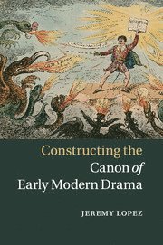 bokomslag Constructing the Canon of Early Modern Drama