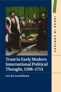 bokomslag Trust in Early Modern International Political Thought, 1598-1713