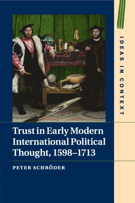 Trust in Early Modern International Political Thought, 1598-1713 1