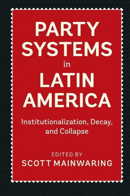 Scott Mainwaring, Massachusetts) Mainwaring, Scott (John F. Kennedy School of Government - Party Systems in Latin America, Häftad