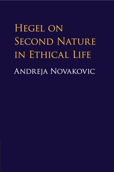 Andreja Novakovic - Hegel on Second Nature in Ethical Life, Häftad
