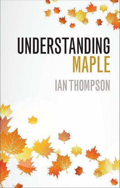 Ian Thompson, Ian (University of Liverpool) Thompson - Understanding Maple, Häftad