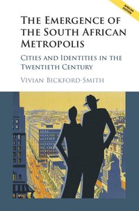 bokomslag The Emergence of the South African Metropolis African Edition: Cities and Identities in the Twentieth Century