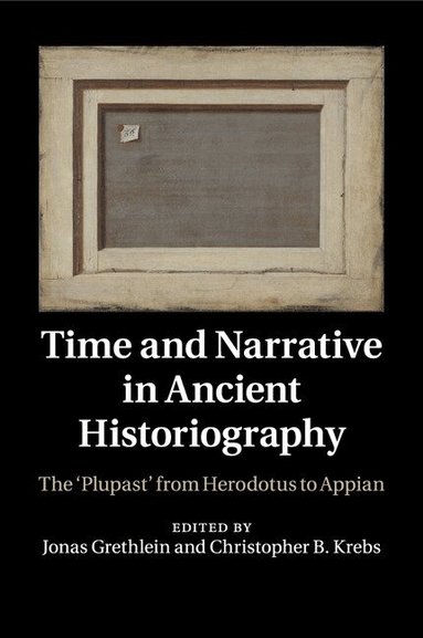 Jonas Grethlein, Christopher B. Krebs - Time and Narrative in Ancient Historiography, Häftad