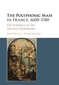 bokomslag The Polyphonic Mass in France, 1600-1780