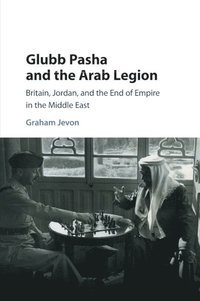 bokomslag Glubb Pasha and the Arab Legion