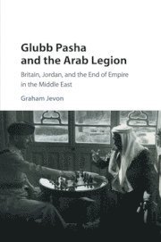 bokomslag Glubb Pasha and the Arab Legion