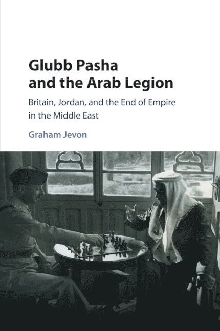 Glubb Pasha and the Arab Legion 1