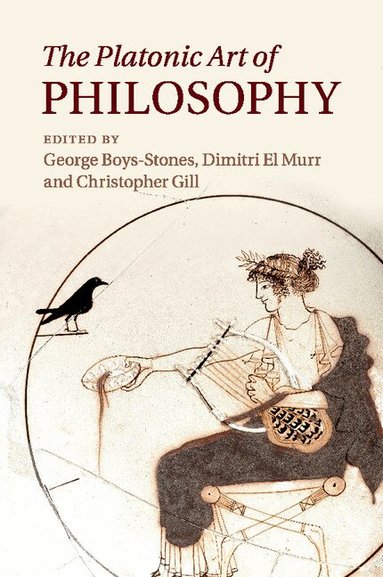 George Boys-Stones, Dimitri El Murr, Christopher Gill - The Platonic Art of Philosophy, Häftad