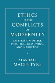Alasdair MacIntyre - Ethics in the Conflicts of Modernity, Häftad