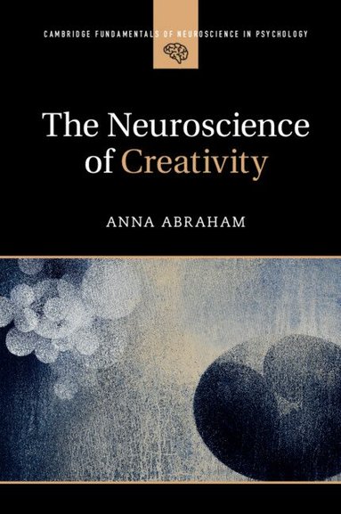 Anna Abraham - The Neuroscience of Creativity, Häftad