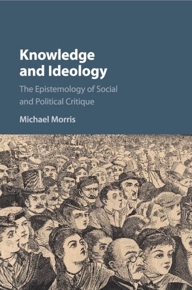 Michael Morris - Knowledge and Ideology, Häftad
