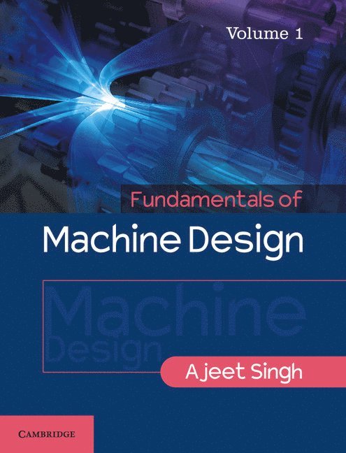 Fundamentals of Machine Design: Volume 1 1