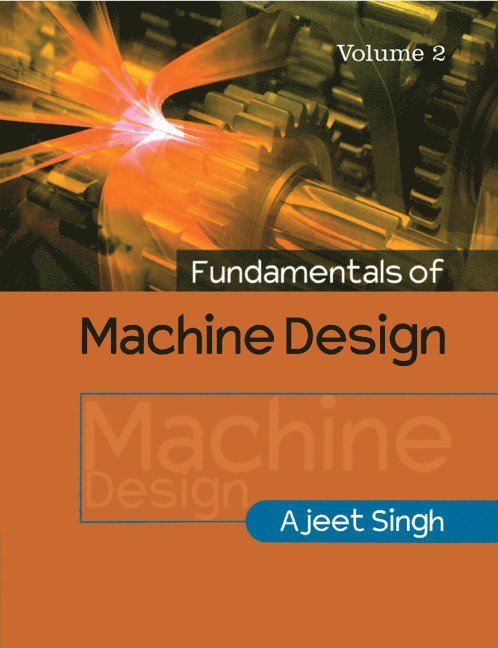 Fundamentals of Machine Design: Volume 2 1