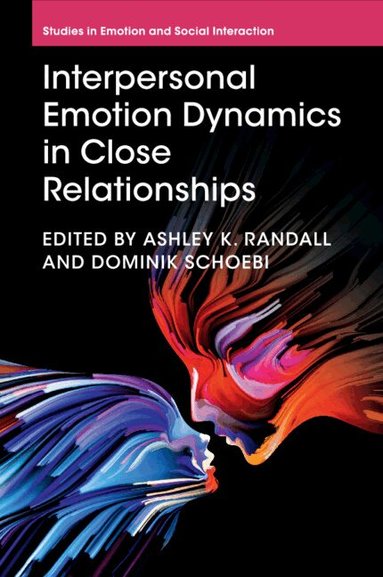Ashley K. Randall, Dominik Schoebi - Interpersonal Emotion Dynamics in Close Relationships, Häftad