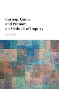 bokomslag Carnap, Quine, and Putnam on Methods of Inquiry