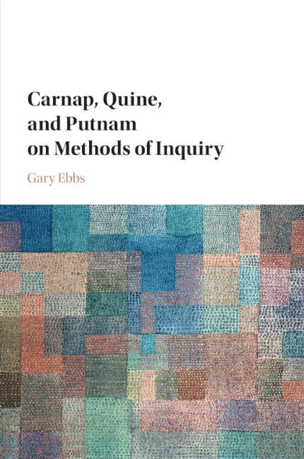 Carnap, Quine, and Putnam on Methods of Inquiry 1