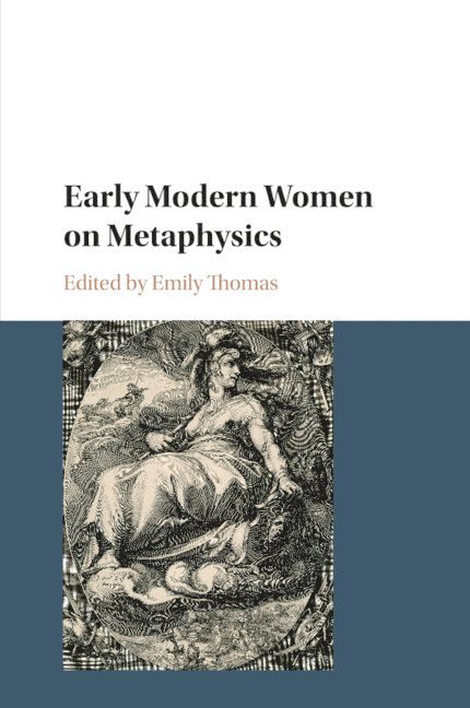 Early Modern Women on Metaphysics 1