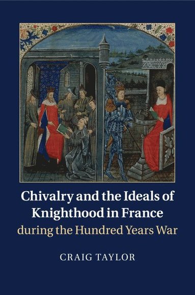 bokomslag Chivalry and the Ideals of Knighthood in France during the Hundred Years War