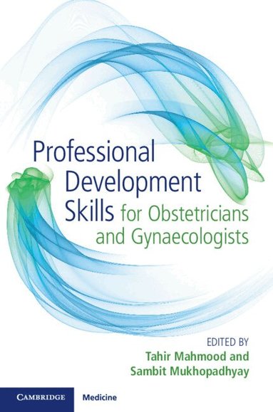 Tahir Mahmood, Sambit Mukhopadhyay - Professional Development Skills for Obstetricians and Gynaecologists, Häftad
