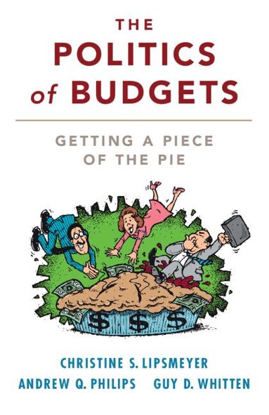 Christine S. Lipsmeyer, Andrew Q. Philips, Guy D. Whitten - The Politics of Budgets, Häftad