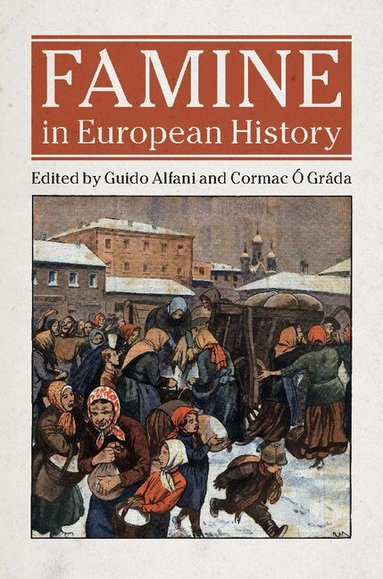 Guido Alfani, Cormac Ó Gráda - Famine in European History, Häftad