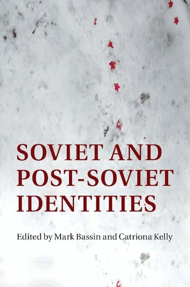 Mark Bassin, Catriona Kelly - Soviet and Post-Soviet Identities, Häftad