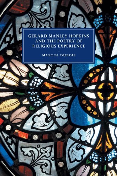 Martin Dubois - Gerard Manley Hopkins and the Poetry of Religious Experience, Häftad